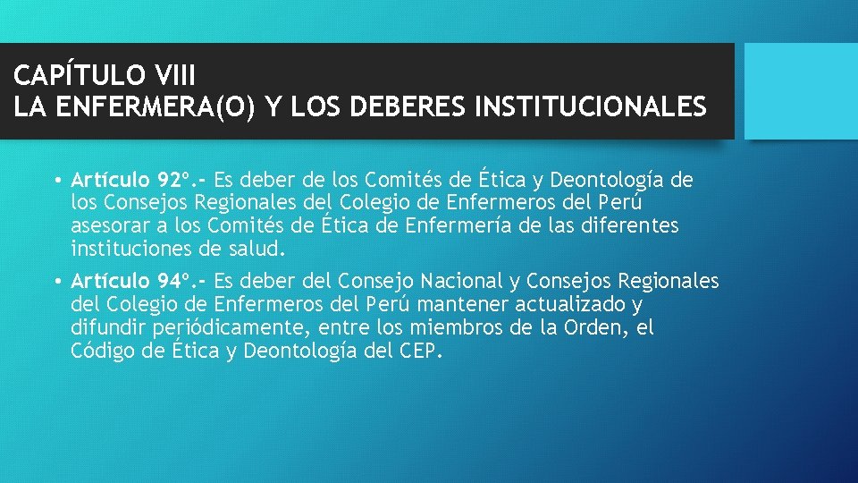 CAPÍTULO VIII LA ENFERMERA(O) Y LOS DEBERES INSTITUCIONALES • Artículo 92º. - Es deber