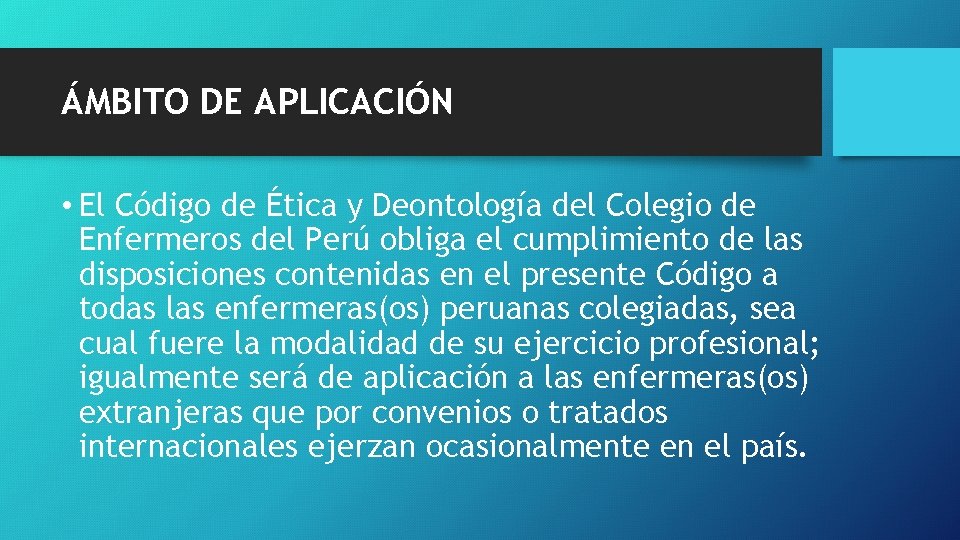 ÁMBITO DE APLICACIÓN • El Código de Ética y Deontología del Colegio de Enfermeros