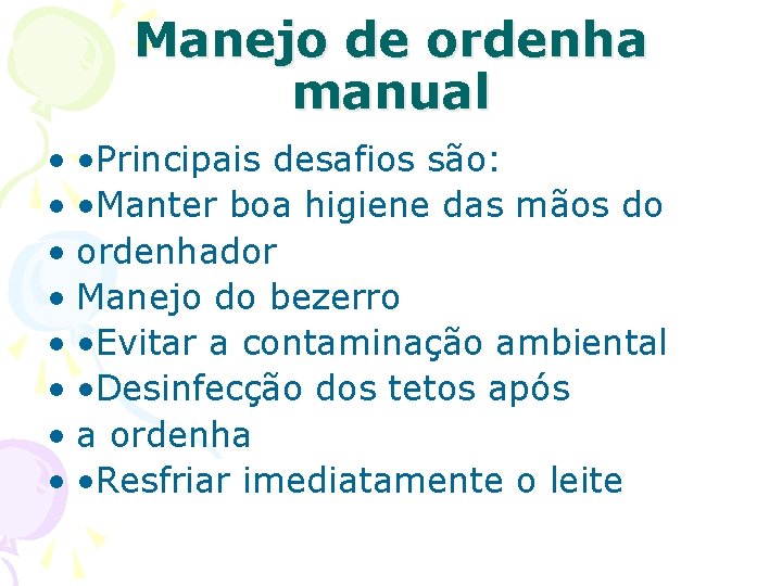 Manejo de ordenha manual • • Principais desafios são: • • Manter boa higiene