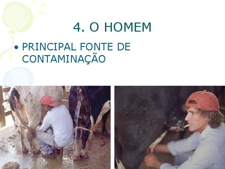 4. O HOMEM • PRINCIPAL FONTE DE CONTAMINAÇÃO 