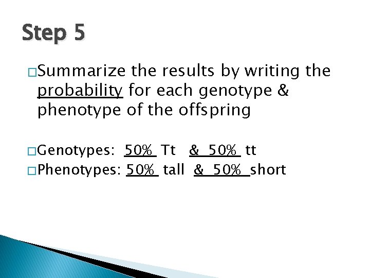 Step 5 �Summarize the results by writing the probability for each genotype & phenotype