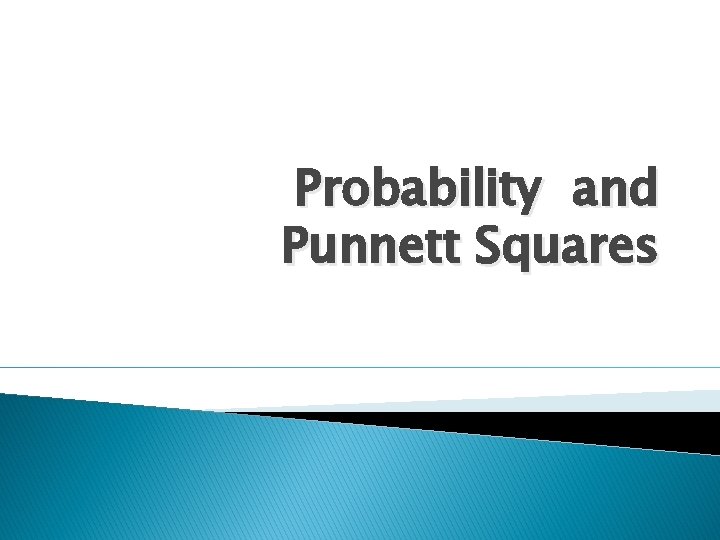 Probability and Punnett Squares 