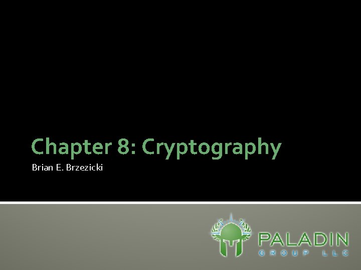 Chapter 8: Cryptography Brian E. Brzezicki 