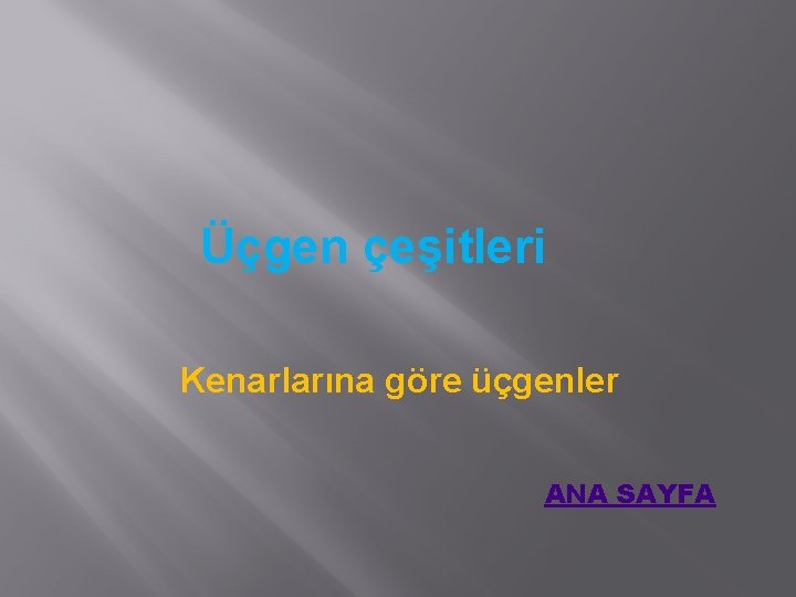 Üçgen çeşitleri Kenarlarına göre üçgenler ANA SAYFA 