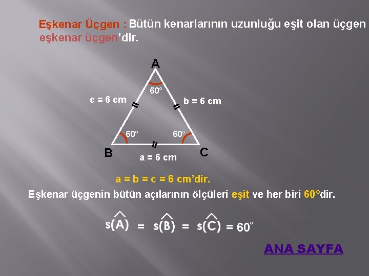 Eşkenar Üçgen : Bütün kenarlarının uzunluğu eşit olan üçgen eşkenar üçgen’dir. A c =