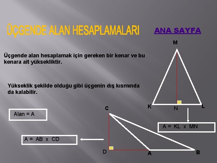 ANA SAYFA M Üçgende alan hesaplamak için gereken bir kenar ve bu kenara ait