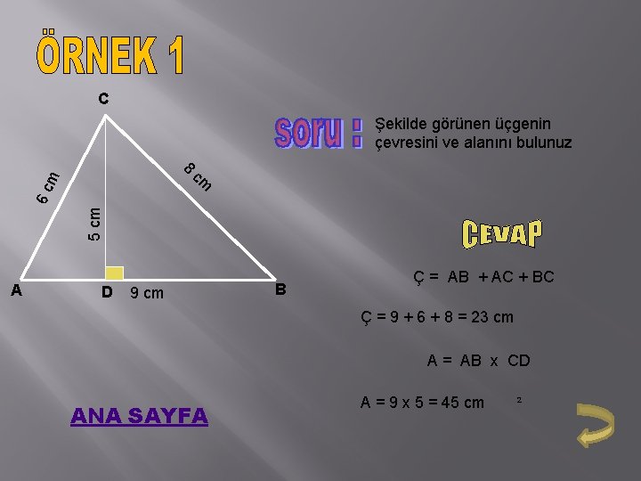 C Şekilde görünen üçgenin çevresini ve alanını bulunuz cm 5 cm 6 c m