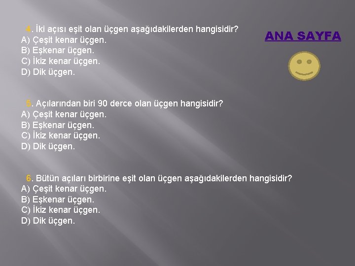 4. İki açısı eşit olan üçgen aşağıdakilerden hangisidir? A) Çeşit kenar üçgen. B) Eşkenar