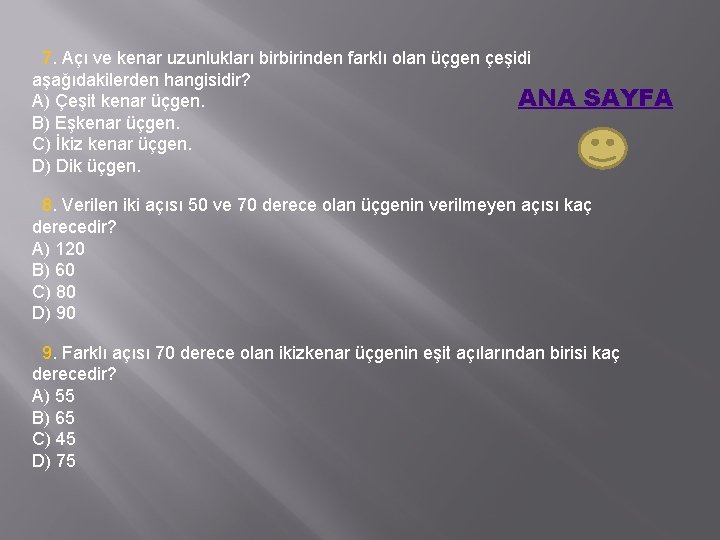 7. Açı ve kenar uzunlukları birbirinden farklı olan üçgen çeşidi aşağıdakilerden hangisidir? ANA A)