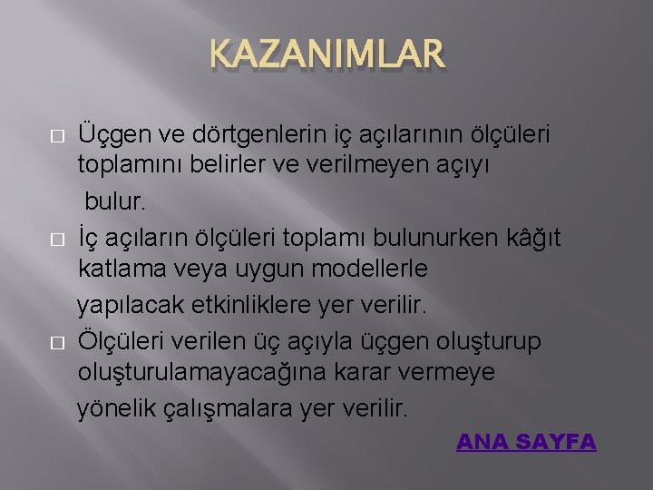 KAZANIMLAR � � � Üçgen ve dörtgenlerin iç açılarının ölçüleri toplamını belirler ve verilmeyen