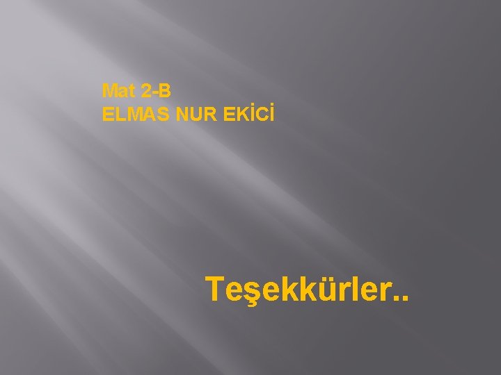 Mat 2 -B ELMAS NUR EKİCİ Teşekkürler. . 