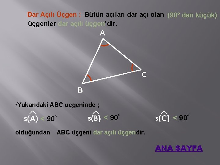 Dar Açılı Üçgen : Bütün açıları dar açı olan (90° den küçük) üçgenler dar