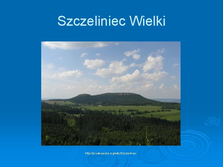 Szczeliniec Wielki http: //pl. wikipedia. org/wiki/Szczeliniec 