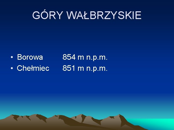 GÓRY WAŁBRZYSKIE • Borowa • Chełmiec 854 m n. p. m. 851 m n.