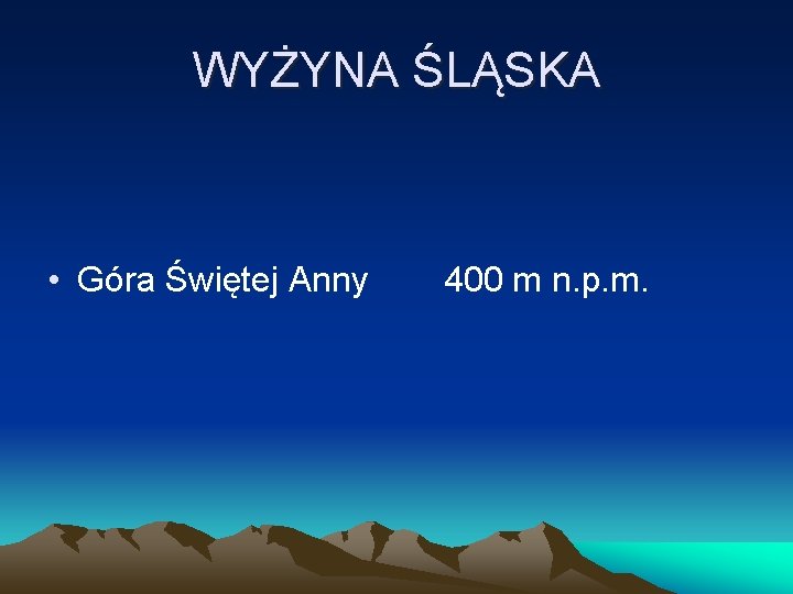 WYŻYNA ŚLĄSKA • Góra Świętej Anny 400 m n. p. m. 