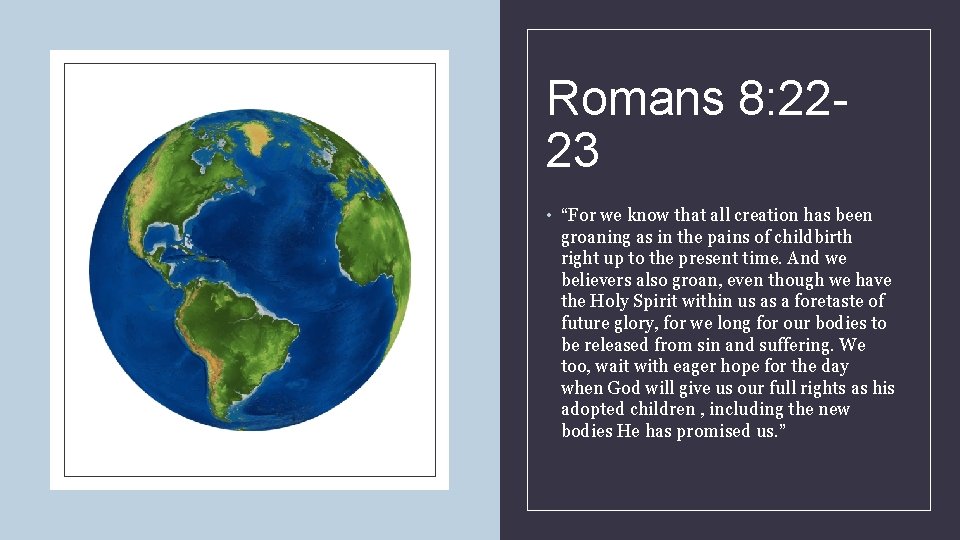 Romans 8: 2223 • “For we know that all creation has been groaning as