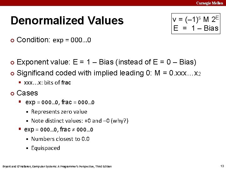 Carnegie Mellon Denormalized Values ¢ v = (– 1)s M 2 E E =