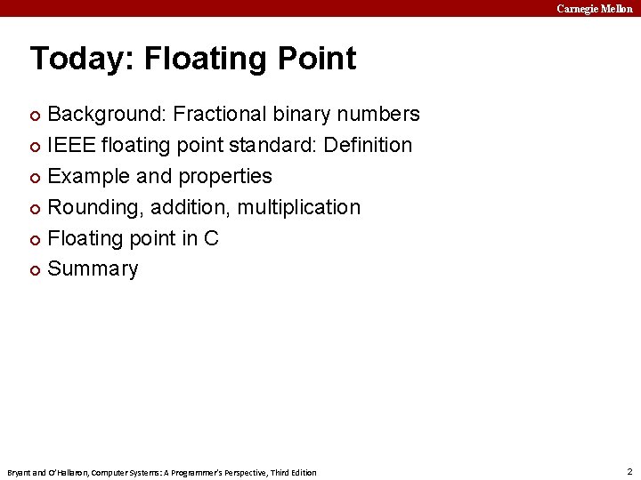 Carnegie Mellon Today: Floating Point Background: Fractional binary numbers ¢ IEEE floating point standard: