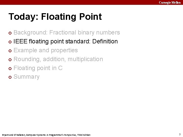 Carnegie Mellon Today: Floating Point Background: Fractional binary numbers ¢ IEEE floating point standard: