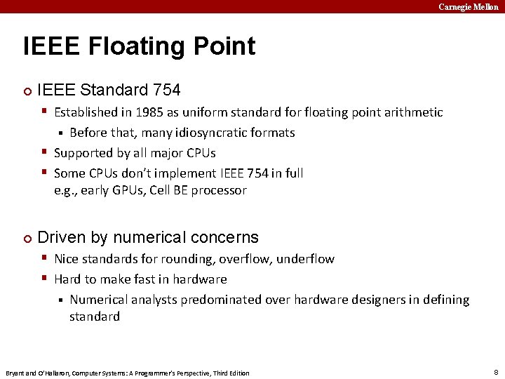 Carnegie Mellon IEEE Floating Point ¢ IEEE Standard 754 § Established in 1985 as