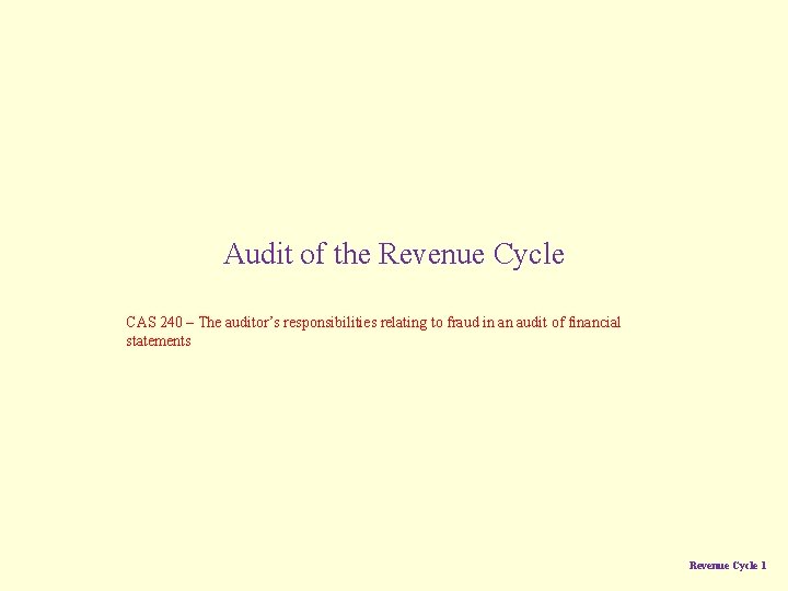 Audit of the Revenue Cycle CAS 240 – The auditor’s responsibilities relating to fraud