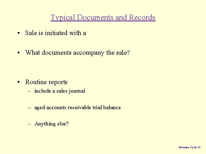 Typical Documents and Records • Sale is initiated with a • What documents accompany