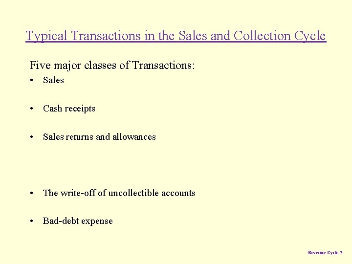 Typical Transactions in the Sales and Collection Cycle Five major classes of Transactions: •