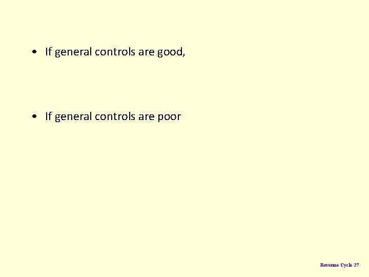  • If general controls are good, • If general controls are poor Revenue