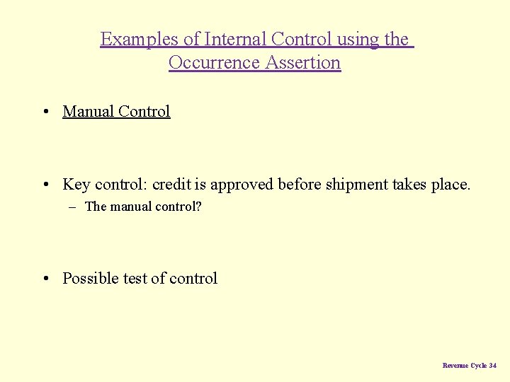 Examples of Internal Control using the Occurrence Assertion • Manual Control • Key control: