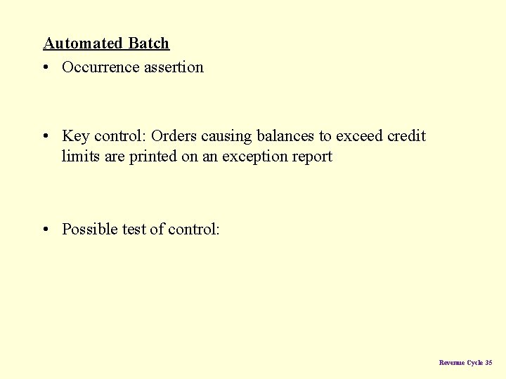 Automated Batch • Occurrence assertion • Key control: Orders causing balances to exceed credit