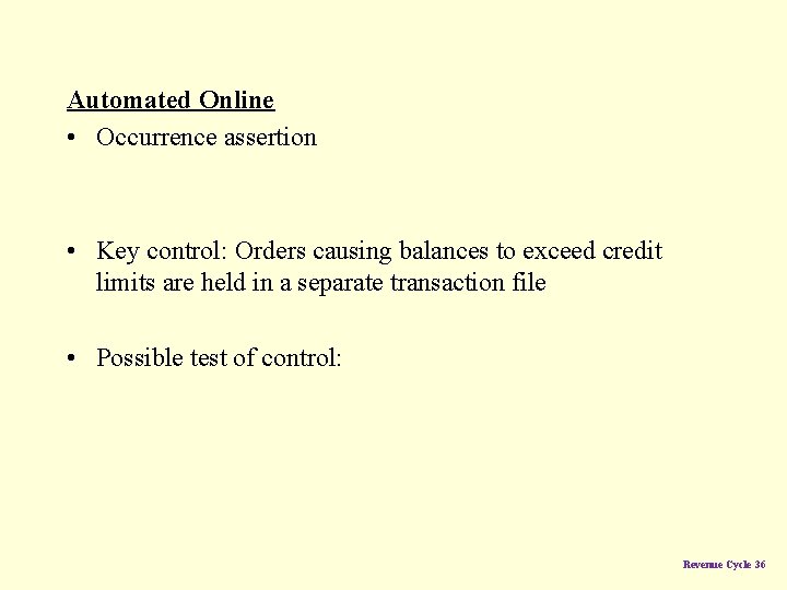 Automated Online • Occurrence assertion • Key control: Orders causing balances to exceed credit