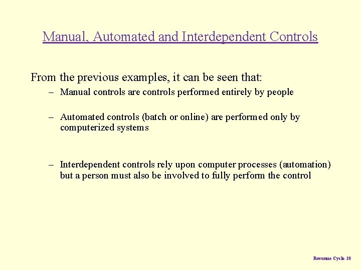 Manual, Automated and Interdependent Controls From the previous examples, it can be seen that: