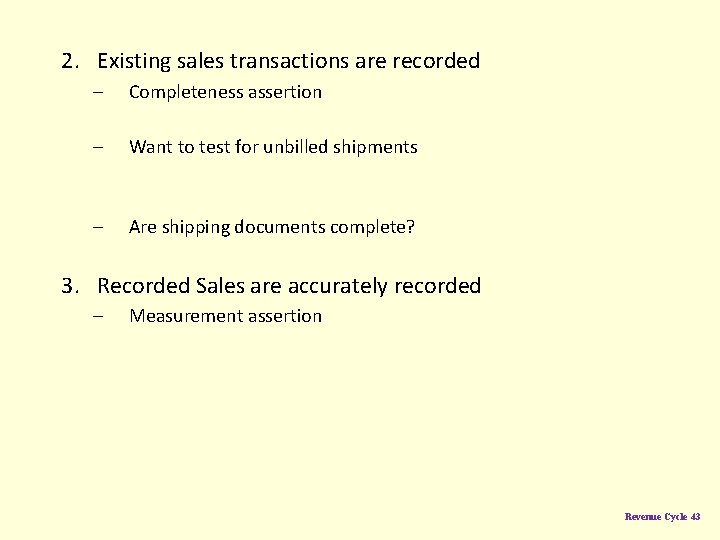 2. Existing sales transactions are recorded – Completeness assertion – Want to test for