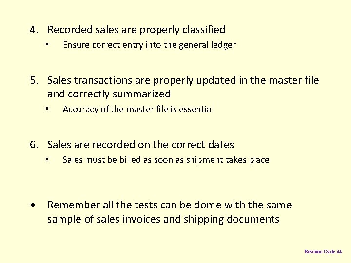 4. Recorded sales are properly classified • Ensure correct entry into the general ledger