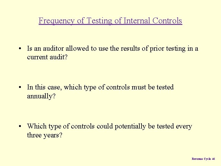 Frequency of Testing of Internal Controls • Is an auditor allowed to use the