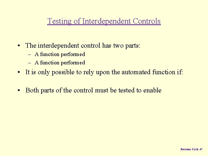 Testing of Interdependent Controls • The interdependent control has two parts: – A function