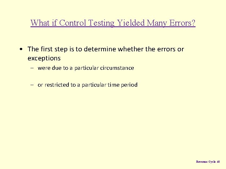 What if Control Testing Yielded Many Errors? • The first step is to determine