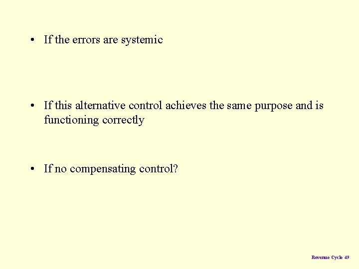  • If the errors are systemic • If this alternative control achieves the