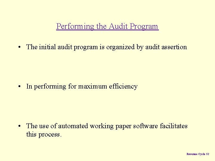 Performing the Audit Program • The initial audit program is organized by audit assertion