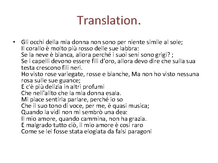Translation. • Gli occhi della mia donna non sono per niente simile al sole; Translation. • Gli occhi della mia donna non sono per niente simile al sole;