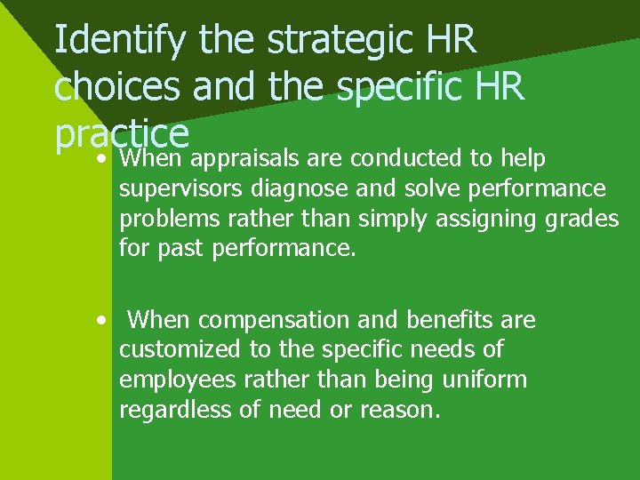 Identify the strategic HR choices and the specific HR practice • When appraisals are