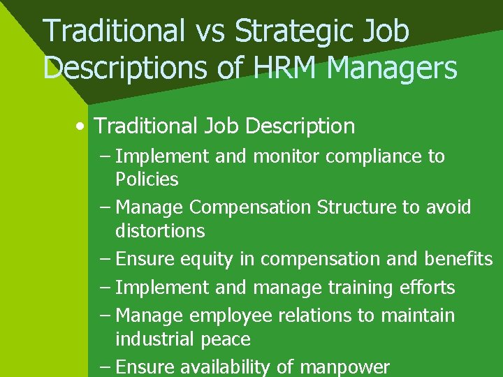 Traditional vs Strategic Job Descriptions of HRM Managers • Traditional Job Description – Implement