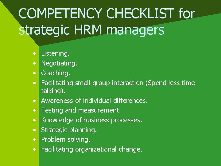 COMPETENCY CHECKLIST for strategic HRM managers • • • Listening. Negotiating. Coaching. Facilitating small