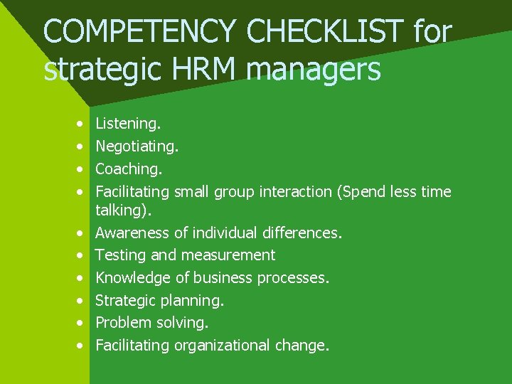 COMPETENCY CHECKLIST for strategic HRM managers • • • Listening. Negotiating. Coaching. Facilitating small