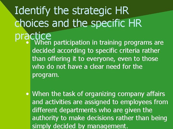 Identify the strategic HR choices and the specific HR practice • When participation in