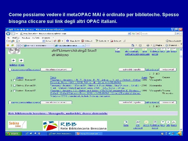 Come possiamo vedere il meta. OPAC MAI è ordinato per biblioteche. Spesso bisogna cliccare