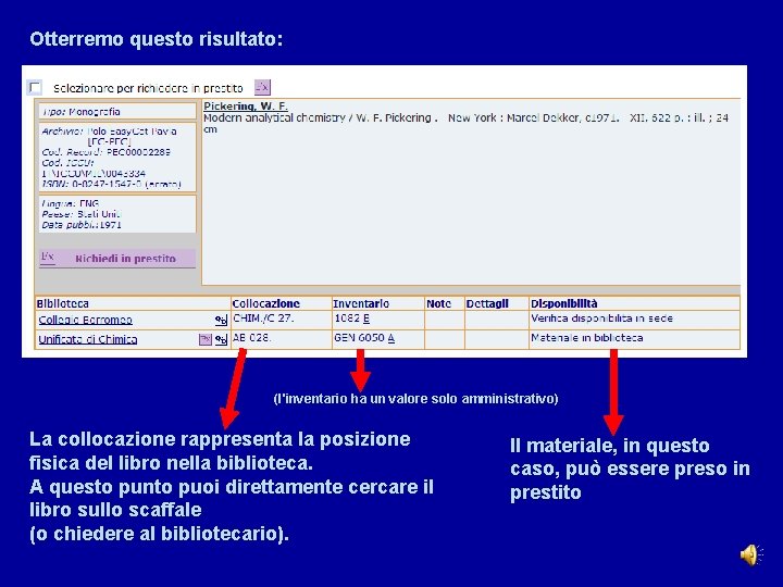 Otterremo questo risultato: (l'inventario ha un valore solo amministrativo) La collocazione rappresenta la posizione