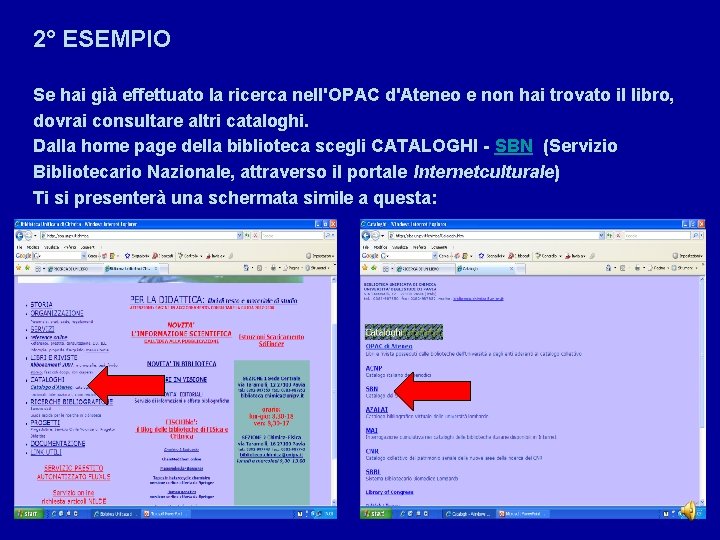 2° ESEMPIO Se hai già effettuato la ricerca nell'OPAC d'Ateneo e non hai trovato