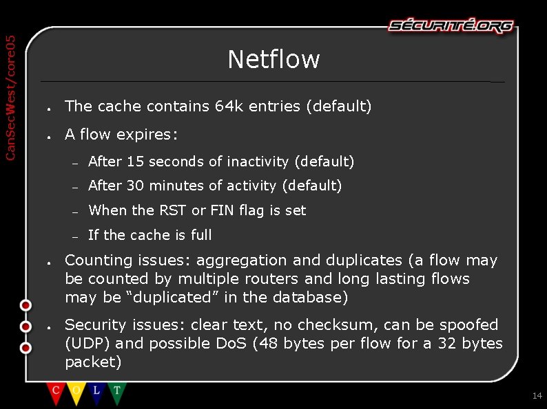 Can. Sec. West/core 05 Netflow ● The cache contains 64 k entries (default) ●