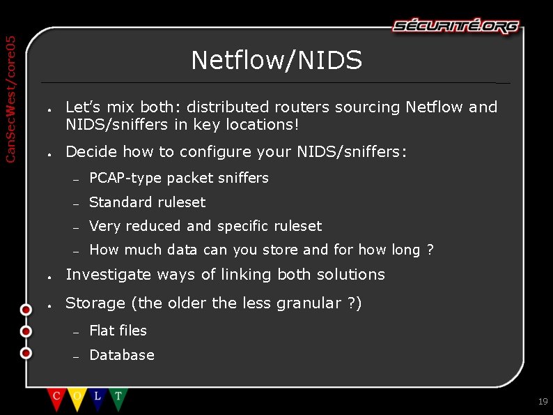 Can. Sec. West/core 05 Netflow/NIDS ● ● Let’s mix both: distributed routers sourcing Netflow